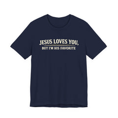 Jesus Loves You Tee — “But I’m His Favorite” Christian Graphic T-Shirt