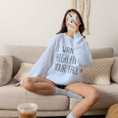 Sweatshirt — "I Wanna High Five Your Face" Funny Casual Crewneck