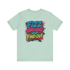 Fizz Around and Find Out Tee by Bella Canvas Jewelry Lover, FAFO, Unisex Jersey Tee