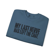 "My Last Nerve Has Left the Chat" Funny Slogan Crewneck Seeatshirt