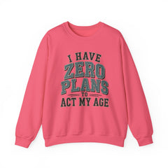 “I Have Zero Plans to Act My Age” Vintage College Graphic Sweatshirt