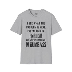 Listening in Dumbass- Unisex Softstyle T-Shirt