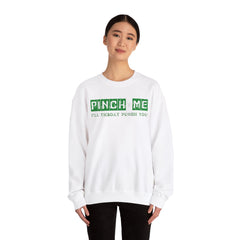 Pinch Me I’ll Throat Punch You Crewneck Sweatshirt - Unisex St. Patrick's Day Apparel