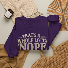 “That’s A Whole Lotta Nope” Crewneck Sweatshirt- Southern Heritage