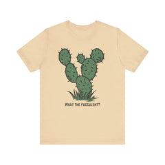 What the Fucculent?  Cactus  - Unisex Jersey Short Sleeve Tee