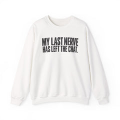 "My Last Nerve Has Left the Chat" Funny Slogan Crewneck Seeatshirt