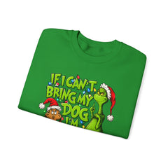 If I Can’t Bring My Dog I’m Not Going - Dr. Seuss Grinch Christmas Sweatshirt
