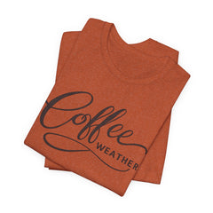 Coffee Weather T-Shirt — Script Graphic Casual Tee for Coffee Lovers