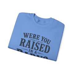 Were You Raised in a Barn? Crewneck Sweatshirt- Southern Heritage