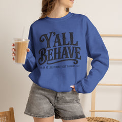 Y'all Behave Crewneck Sweatshirt — Funny Southern Slogan Pullover- Southern Heritage