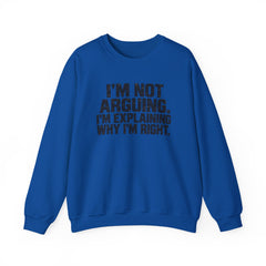 "I’m Not Arguing, I’m Explaining Why I’m Right" Graphic Sweatshirt