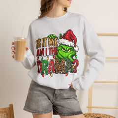 Grinch 'Is It Me? Am I The Drama?' Christmas Sweatshirt