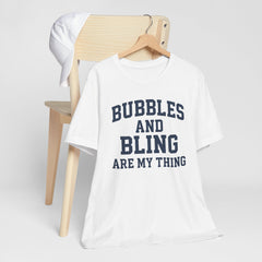 BUBBLES AND BLING ARE MY THING Tee, Fun Graphic T-Shirt, Unisex Comedy Shirt, Surprise Jewelry Reveals, Bella Canvas