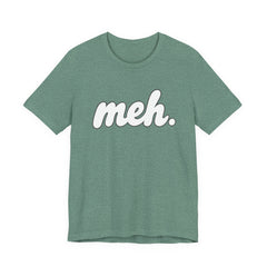 Meh T-Shirt – Casual Graphic Tee with 'meh.' Script