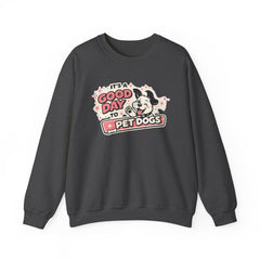 Crewneck Sweatshirt — "It's a Good Day to Pet Dogs" Cute Dog Lover Graphic