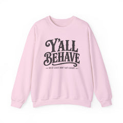 Y'all Behave Crewneck Sweatshirt — Funny Southern Slogan Pullover- Southern Heritage