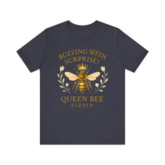 Buzzing With Surprise Tee, Funny Bee Shirt by Bella Canvas, Queen Bee Fizzin