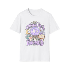 My Crystal Ball Says You’re Doomed T-Shirt — Cute Pastel Fortune-Telling Tee- Halloween- BP