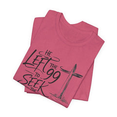 He Left the 99 to Seek the One T-Shirt — Christian Faith Cross Tee- Easter