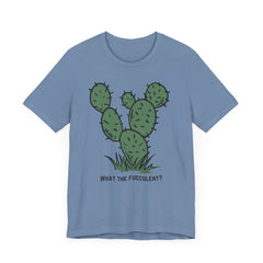 What the Fucculent?  Cactus  - Unisex Jersey Short Sleeve Tee