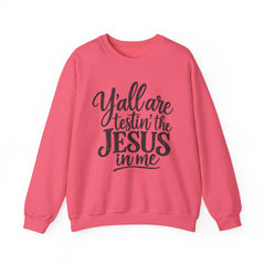Christian Crewneck Sweatshirt — “Y’all Are Testin’ the Jesus in Me” Graphic - Southern Heritage