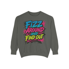 Fizz Around and Find Out Sweatshirt by Comfort Colors, FAFO, Jewelry Lovers
