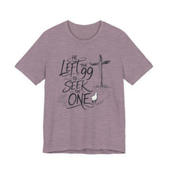 He Left the 99 to Seek the One T-Shirt — Christian Faith Cross Tee- Easter