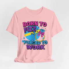 Born to Fizz Tee, Fun Graphic T-Shirt, Unisex Comedy Shirt, Surprise Jewelry Reveals, Bella Canvas