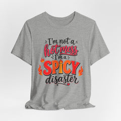 Spicy Disaster Tee – "I’m Not a Hot Mess, I’m a Spicy Disaster" Graphic T-Shirt