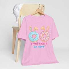 “Donut Worry Be Happy”  Easter Unisex Tee - Fun & Whimsical Short Sleeve T-Shirt