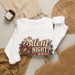 Silent Night Yeah, Right Christmas Sweatshirt