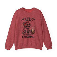 Skeleton Laughing Sweatshirt - "I Asked Myself If I'm Okay and We Both Started Laughing" Graphic Crewneck