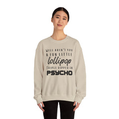 Funny Crewneck Sweatshirt - Humor Sarcasm Lollipop Triple Dipped in Psycho