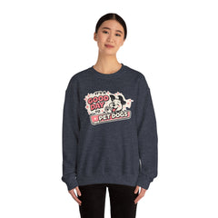 Crewneck Sweatshirt — "It's a Good Day to Pet Dogs" Cute Dog Lover Graphic