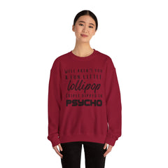 Funny Crewneck Sweatshirt - Humor Sarcasm Lollipop Triple Dipped in Psycho