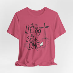He Left the 99 to Seek the One T-Shirt — Christian Faith Cross Tee- Easter