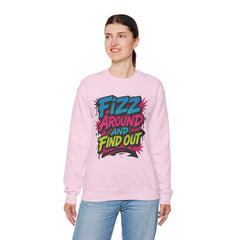 Fizz Around and Find Out Crewneck Sweatshirt, Unisex Graphic Sweatshirt by Gildan