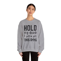 "Hold My Drink, I Gotta Pet This Dog" Unisex Heavy Blend™ Crewneck Sweatshirt