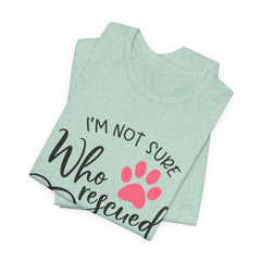 Who Rescued Who T-Shirt – "I'm Not Sure" Rescue Paw Tee for Dog & Cat Lovers