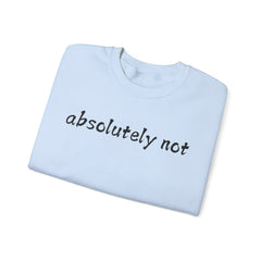 Fun Attitude Sweatshirt “Absolutely Not”