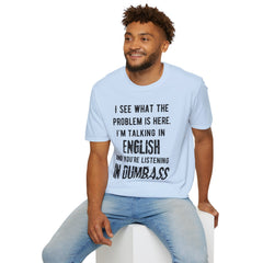 Listening in Dumbass- Unisex Softstyle T-Shirt