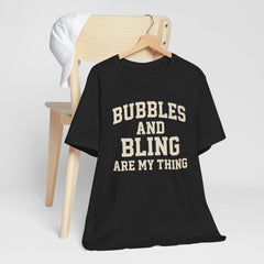 BUBBLES AND BLING ARE MY THING Tee, Fun Graphic T-Shirt, Unisex Comedy Shirt, Surprise Jewelry Reveals, Bella Canvas