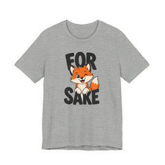 Funny Fox Tee "For Sake" Cute Fox Graphic T-Shirt