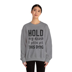 "Hold My Drink, I Gotta Pet This Dog" Unisex Heavy Blend™ Crewneck Sweatshirt