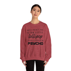 Funny Crewneck Sweatshirt - Humor Sarcasm Lollipop Triple Dipped in Psycho