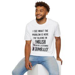 Listening in Dumbass- Unisex Softstyle T-Shirt