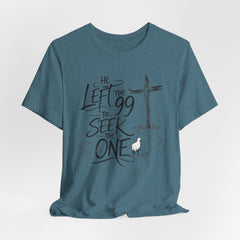 He Left the 99 to Seek the One T-Shirt — Christian Faith Cross Tee- Easter