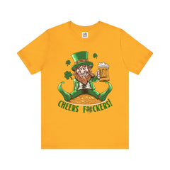 St. Patrick's Day Cheers F*ckers Unisex Tee