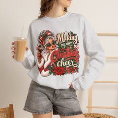 Christmas Cheer Sweatshirt — "Making My Own Christmas Cheer" Holiday Sweatshirt