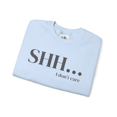 Shhh... I Don't Care Unisex Heavy Blend™ Crewneck Sweatshirt - Relaxed Casual Wear